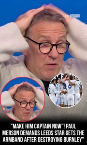 Explosive Praise from Paul Merson: Leeds Star Just Booked His Place in History Against Burnley