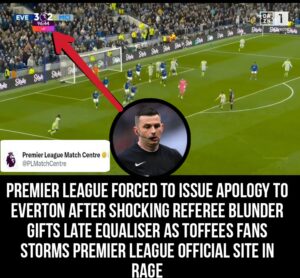 Premier League Forced to Issue Apology to Everton After Shocking Referee Blunder Gifts Man City Late Equaliser as Toffees Fans Storm Official Site in Rage